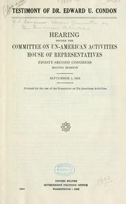 Testimony of Dr. Edward U. Condon by United States. Congress. House. Committee on Un-American Activities.