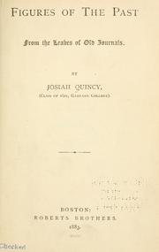 Cover of: Figures of the past from the leaves of old journals by Quincy, Josiah, Quincy, Josiah