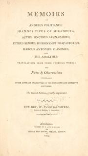 Cover of: Memoirs of Angelus Politianus, Joannes Picus of Mirandula, Actius Sincerus Sannazarius, Petrus Bembus, Hieronymus Fracastorius, Marcus Antonius Flaminius, and the Amalthei: translations from their poetical works: and notes and observations concerning other literary characters of the fifteenth and sixteenth centuries.