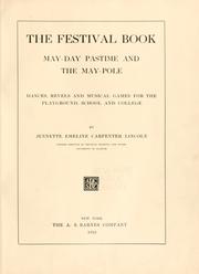 Cover of: The festival book: May-day pastime and the May-pole : dances, revels and musical games for the playground, school and college