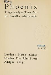Cover of: Phoenix, tragicomedy in three acts. by Lascelles Abercrombie