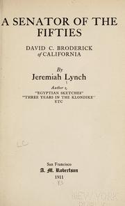 A senator of the fifties: David C. Broderick, of California by Jeremiah Lynch