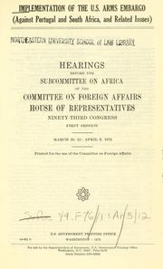 Cover of: Implementation of the U.S. arms embargo (against Portugal and South Africa, and related issues).: Hearings, Ninety-third Congress, first session.