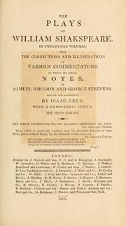 Cover of: The plays of William Shakespeare in twenty-one volumes, with the corrections and illus. of various commentators, to which are added notes by Samuel Johnson and George Steevens, rev. and augm. by Isaac Reed, with a glossarial index. by William Shakespeare