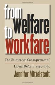 Cover of: From Welfare to Workfare: The Unintended Consequences of Liberal Reform, 1945-1965 (Gender and American Culture)