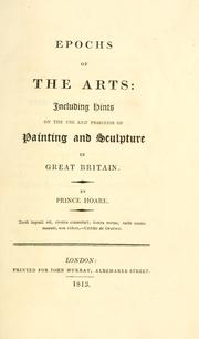 Cover of: Epochs of the arts: including hints on the use and progress of painting and sculpture in Great Britain.