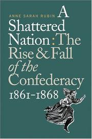 Cover of: A shattered nation: the rise and fall of the Confederacy, 1861-1868