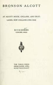 Cover of: Bronson Alcott at Alcott house, England, and Fruitlands, New England (1842-1844) by F. B. Sanborn, F. B. Sanborn