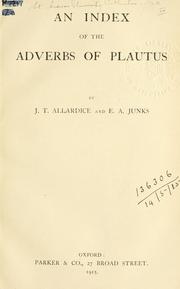 An index of the adverbs of Plautus by Allardice, James Todd.