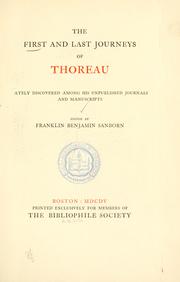 Cover of: The first and last journeys of Thoreau: lately discovered among his unpublished journals and manuscripts