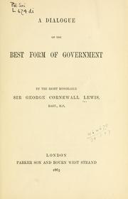 Cover of: A dialogue on the best form of government. by Lewis, George Cornewall Sir, Lewis, George Cornewall Sir