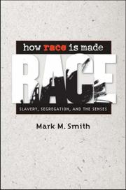 Cover of: How race is made: slavery, segregation, and the senses