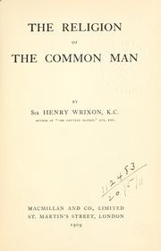 Cover of: The religion of the common man. by Wrixon Sir Henry.