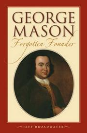 Cover of: George Mason, Forgotten Founder by Jeff Broadwater