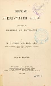Cover of: British fresh-water algae, exclusive of Desmidieae and Diatomaceae by M. C. Cooke