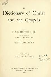 Cover of: A dictionary of Christ and the Gospels by edited by James Hastings, with the assistance of John A. Selbie, and (in the reading of the proofs) of John C. Lambert.