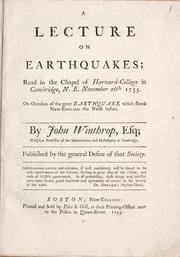 Cover of: A lecture on earthquakes: read in the chapel of Harvard-College in Cambridge, N.E., November 26th, 1755. On occasion of the great earthquake which shook New England the week before