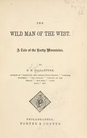 Cover of: The wild man of the West by Robert Michael Ballantyne