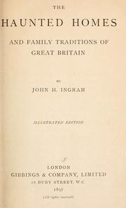 Cover of: The haunted homes and family traditions of Great Britain by John Henry Ingram