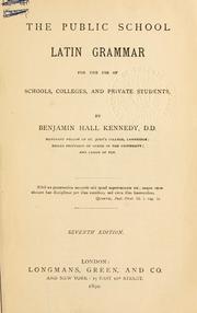 Cover of: The public school Latin grammar, for the use of schools, colleges, and private students. by Benjamin Hall Kennedy