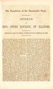 Cover of: The fanaticism of the Democratic party: speech of Hon. Owen Lovejoy, of Illinois : delivered in the U.S. House of Representatives, February 21, 1859.