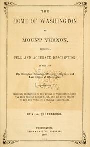 Cover of: The home of Washington at Mount Vernon, embracing a full and accurate description