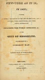Cover of: New-York as it is: containing a general description of the City of New-York; list of officers, public institutions, and other useful information: including the public officers, &c. of the City of Brooklyn : with additions and corrections : accompanied by a correct map.