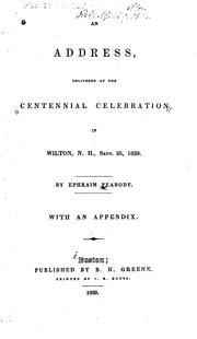 Cover of: An address, delivered at the centennial celebration in Wilton, N.H., Sept. 25, 1839. by Ephraim Peabody
