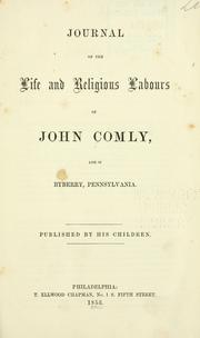 Journal of the life and religious labours of John Comly by John Comly