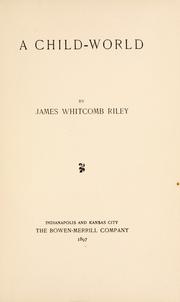 Cover of: A child-world by James Whitcomb Riley