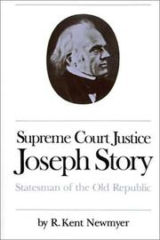 Supreme Court Justice Joseph Story by R. Kent Newmyer