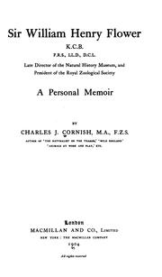 Cover of: Sir William Henry Flower, K. C. B., LL. D., D. C. L., late director of the Natural history museum, and president of the Royal zoological society. by C. J. Cornish