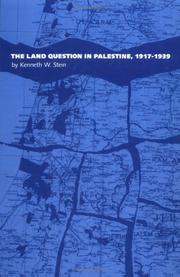 Cover of: The Land Question in Palestine, 1917-1939 | Kenneth W. Stein