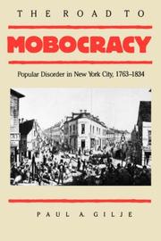 Cover of: The road to mobocracy: popular disorder in New York City, 1763-1834