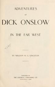 Cover of: Adventures of Dick Onslow in the far West. by William Henry Giles Kingston