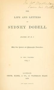 The life and letters of Sydney Dobell by Sydney Dobell