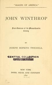 Cover of: John Winthrop, first governor of the Massachusetts colony by Joseph Hopkins Twichell, Joseph Hopkins Twichell