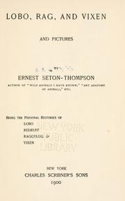 Lobo, Rag, and Vixen and pictures by Ernest Thompson Seton