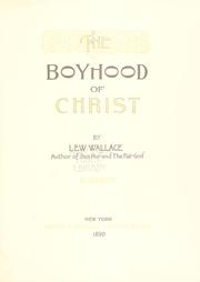 Cover of: The boyhood of Christ by Lew Wallace