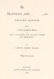 Cover of: Historic mansions and highways around Boston by Samuel Adams Drake, Samuel Adams Drake