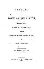 Cover of: History of the town of Dunbarton, Merrimack County, New-Hampshire by Caleb Stark