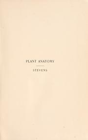 Cover of: Plant anatomy from the standpoint of the development and functions of the tissues, and handbook of micro-technic by William Chase Stevens, William Chase Stevens