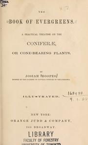 The book of evergreens, a practical treatise on the coniferae, or cone-bearing plants by Josiah Hoopes