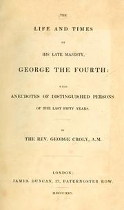 Life and times of His late Majesty George the Fourth by George Croly