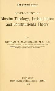 Development of Muslim theology, jurisprudence and constitutional theory by Duncan Black Macdonald