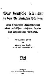 Cover of: Das deutsche Element in den Vereinigten Staaten unter besonderer Ber©·ucksichtigung seines politischen, ethischen, sozialen und erzieherischen Einflusses.