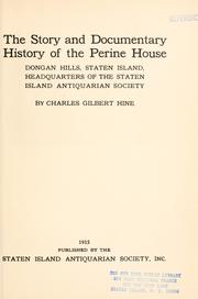 Cover of: The story and documentary history of the Perine House: Dongan Hills, Staten Island, headquarters of the Staten Island Antiquarian Society