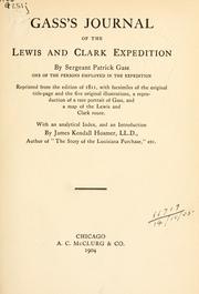 Cover of: Journal of the Lewis and Clark expedition: reprinted from the edition of 1811, with facsimiles of the original title-page and the five original illustrations, a reproduction of a rare portrait of Gass, and a map of the Lewis and Clark route, with an analytical index