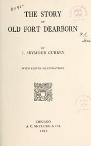 The story of old Fort Dearborn by Currey, J. Seymour