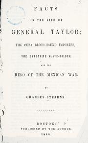 Cover of: Facts in the life of General Taylor: the Cuba blood-hound importer, the extensive slave-holder, and the hero of the Mexican war.